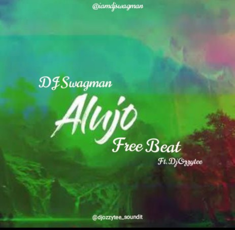 [Freebeat] Dj Swagman - Alujo Dance Beat Ft. Dj Ozzytee