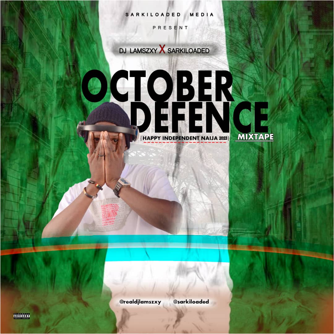 [Mixtape] Dj LaMszXy X Sarkiloaded - October Defence Mixtape (Happy Independent Naija)