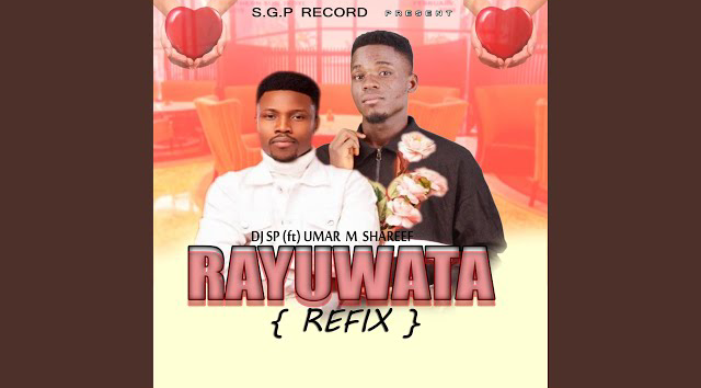 Dj SP - Rayuwata (Dance Refix) Ft. Umar M Shareef Mp3 Download