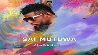 Abdullah Amjaz - Sai Mutuwa Official Download Audio