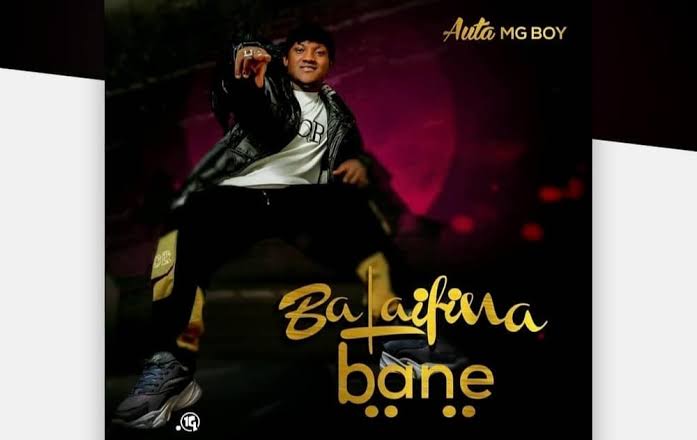 Auta Mg Boy - Ba Laifina Bane Official Download Audio