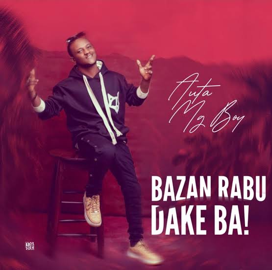 Auta Mg Boy - Bazan Rabu Dake Ba Official Download Audio