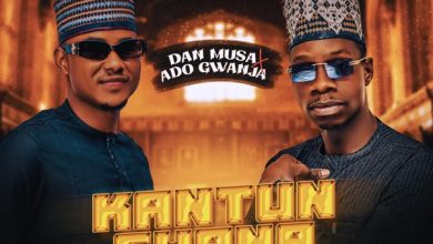 Dan Musa Ft. Ado Gwanja - Kantun Ghana Official Download Audio