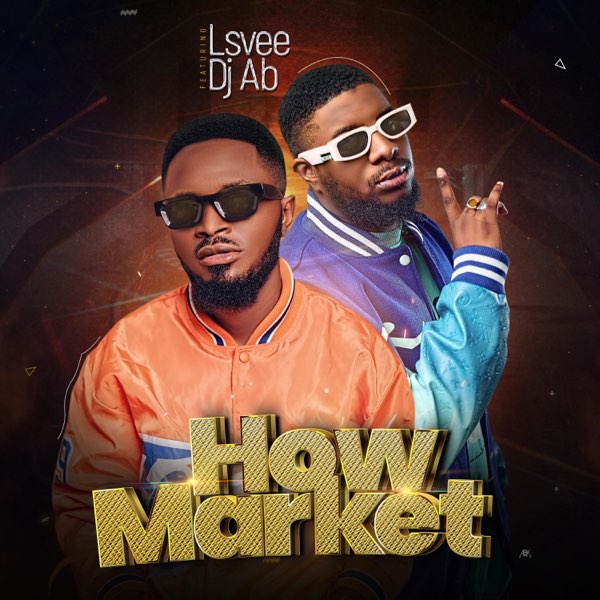 Lsvee - How Market Ft. Dj AB Mp3 Download