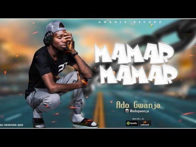 Ado Gwanja - Mamar Mamar Mp3 Download