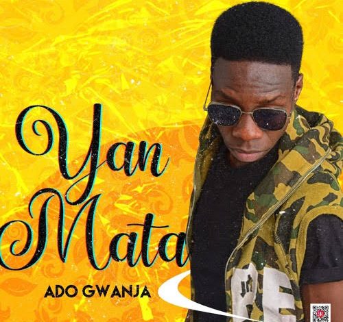 Ado Gwanja - Yan Mata Mp3 Download