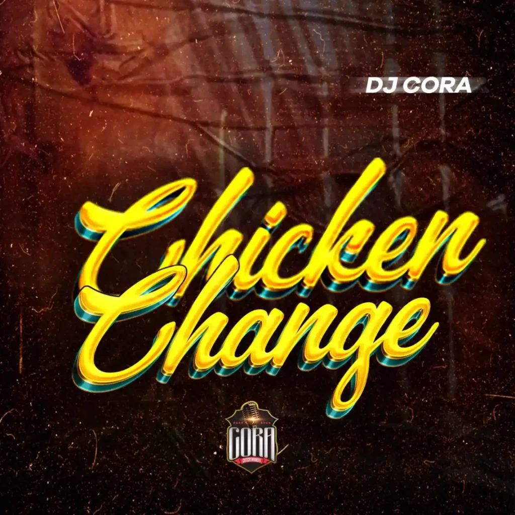 Dj Cora - Chicken Change Official Download Audio