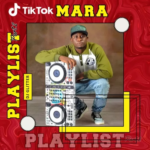DJ Glitter – TikTok Mara Playlist Part 2 Ft. DJ Best