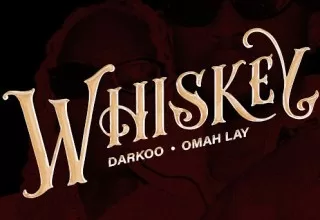 Darkoo ft. Omah Lay – Whiskey Official Download Mp3