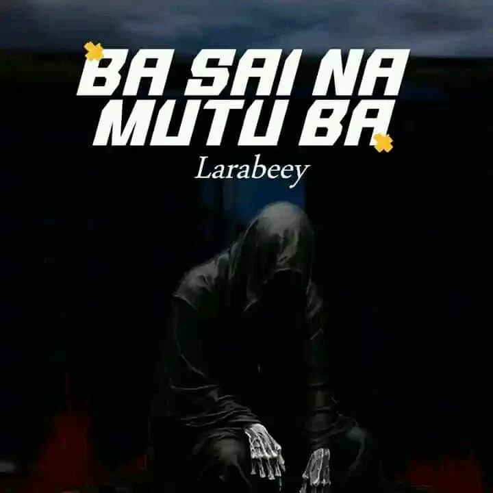 Larabeey - Ba Sai Na Mutu Ba Official Download Mp3
