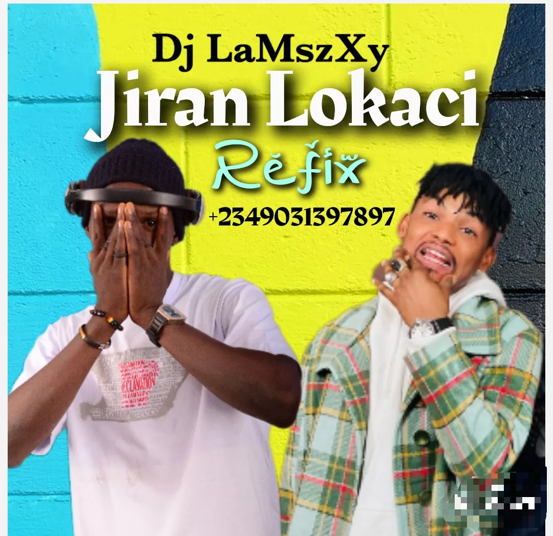 Dj LaMszXy - Jiran Lokaci Refix Ft. Kawu Dan Sarki Official Download Audio