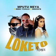 Mputu Meya Ft. Rebo Tchulo X Innoss'B - Loketo Remix Official Download Mp3