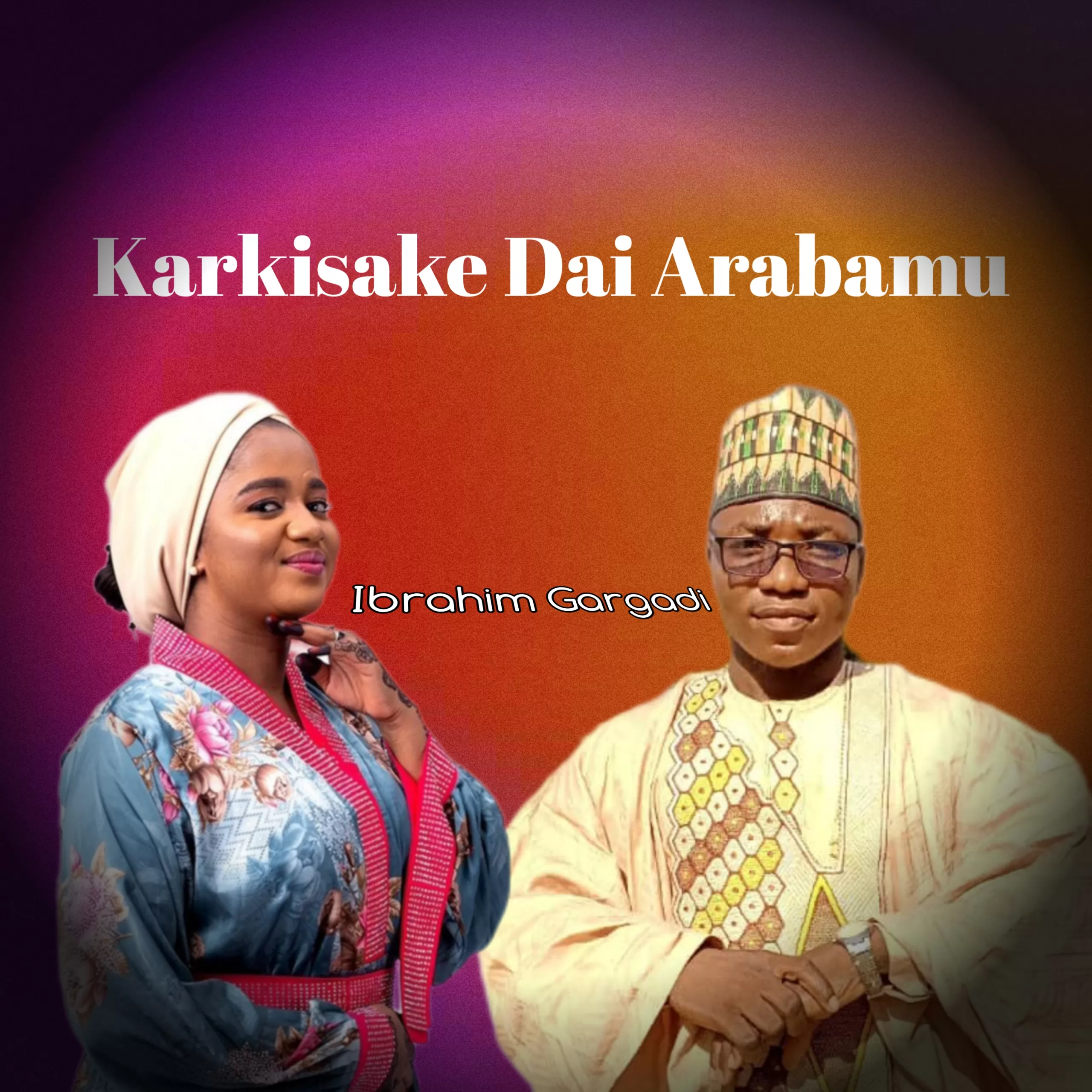 Ibrahim Gargadi - Karkisake Dai Arabamu Official Download Mp3