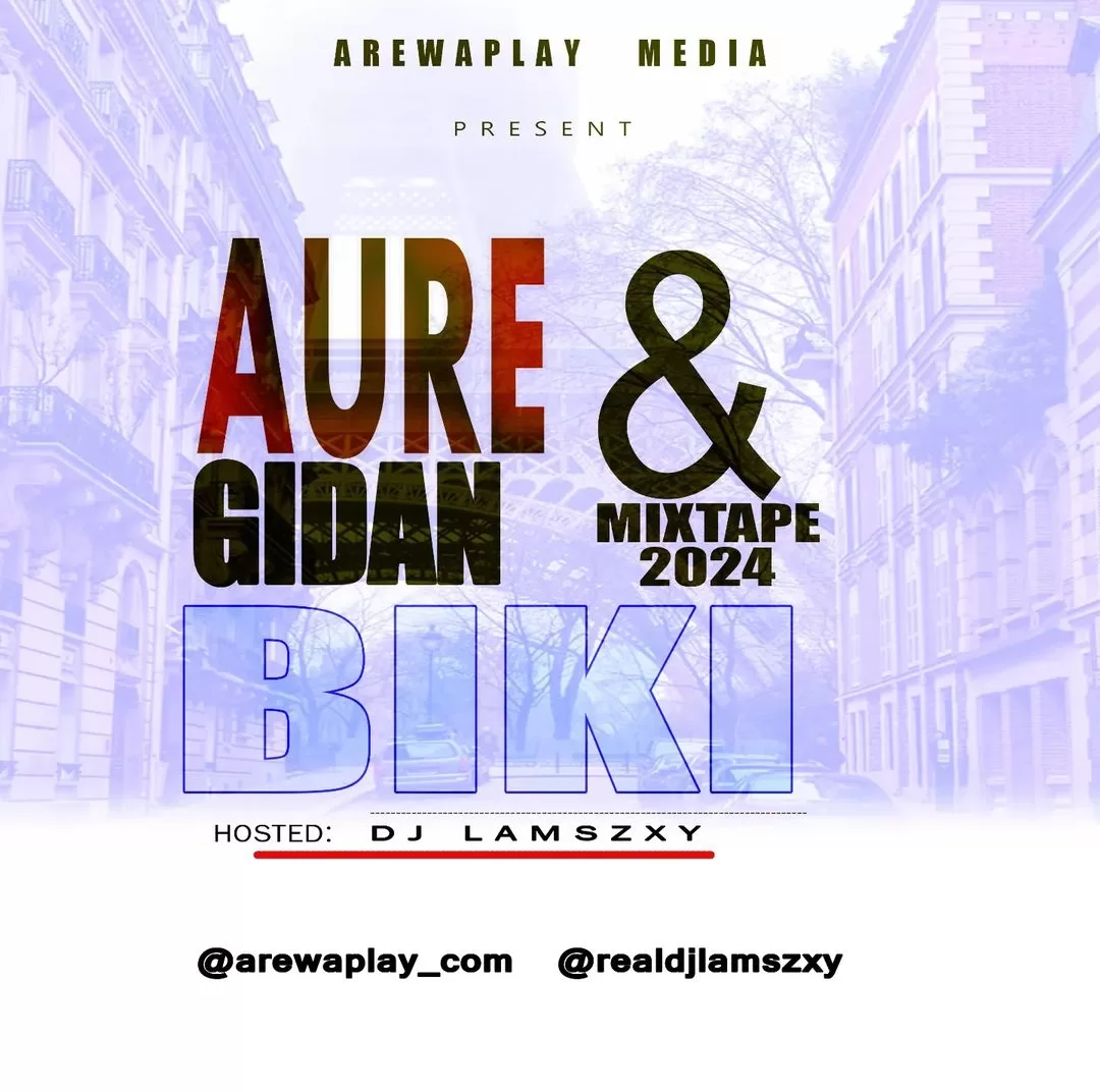 Dj LaMszXy - Aure & Gidan Biki Mixtape 2024 Official Download
