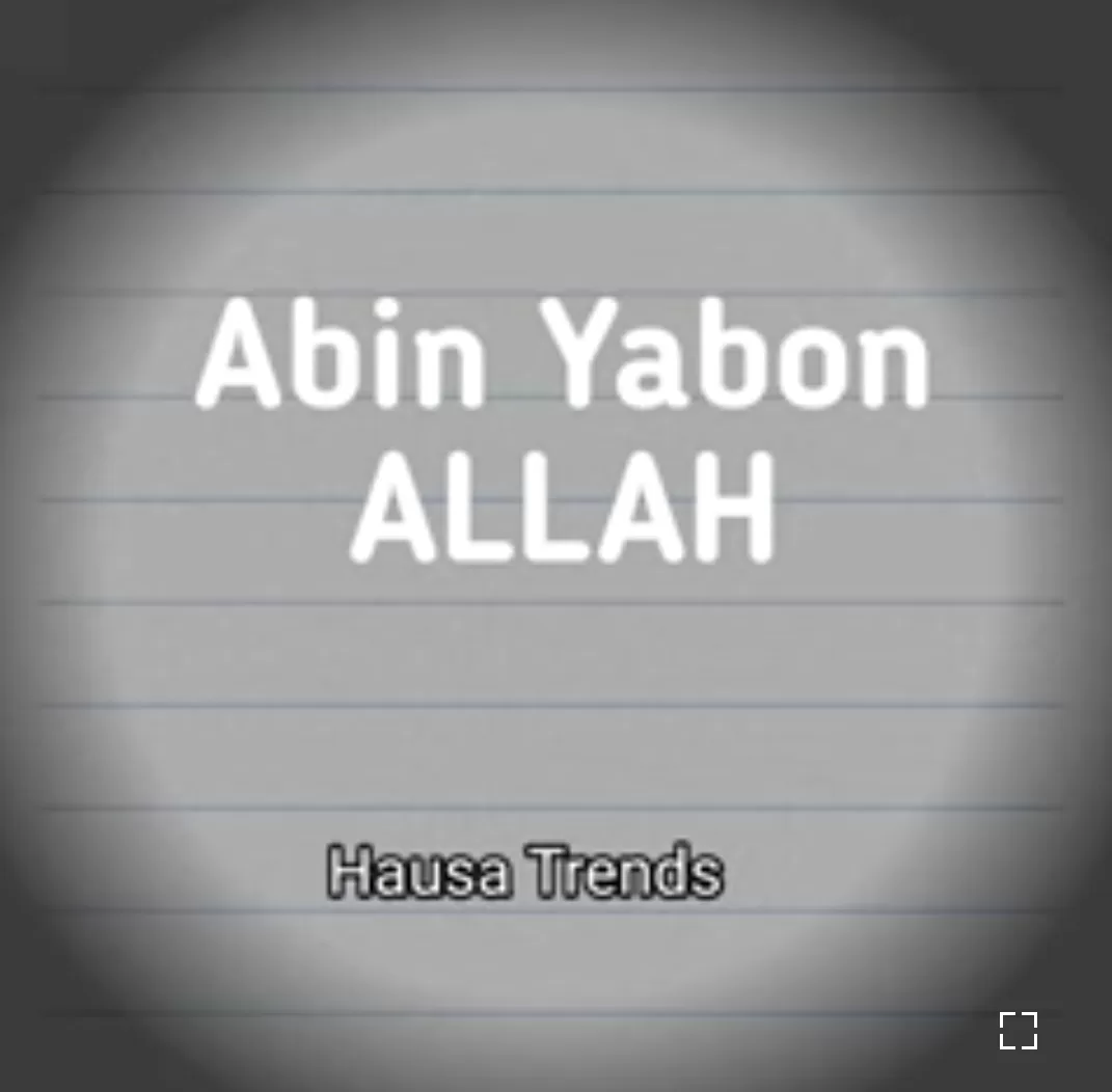 Hausa Trends - Abin Yabon ALLAH Mp3 Download