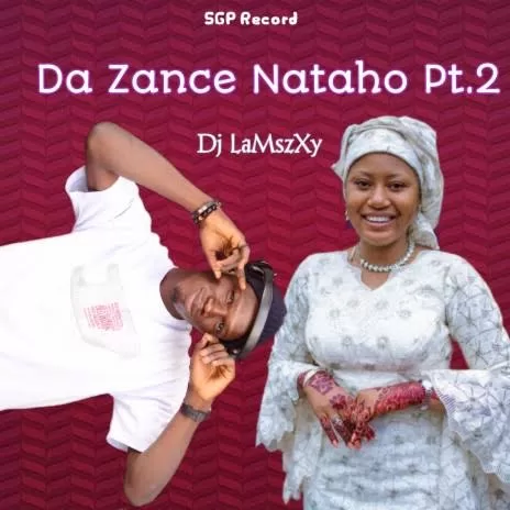 Dj LaMszXy - Da Zance Nataho Ft. Momee Gombe Official Download 2024