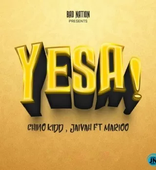 Chino Kidd - Yesa Ft. Jaivah X Marioo Mp3 Download