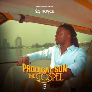 Music + Video: EG Royce - Prodigal Son (The Gospel EP) Official Download