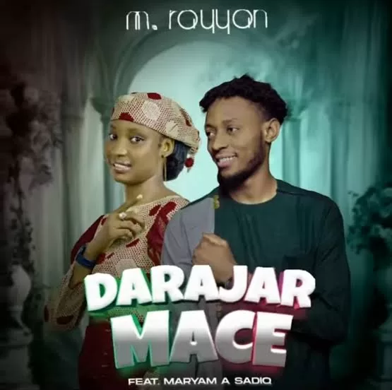 M Rayyan - Darajar Mace Ft. Maryam A Sadik Mp3 Download