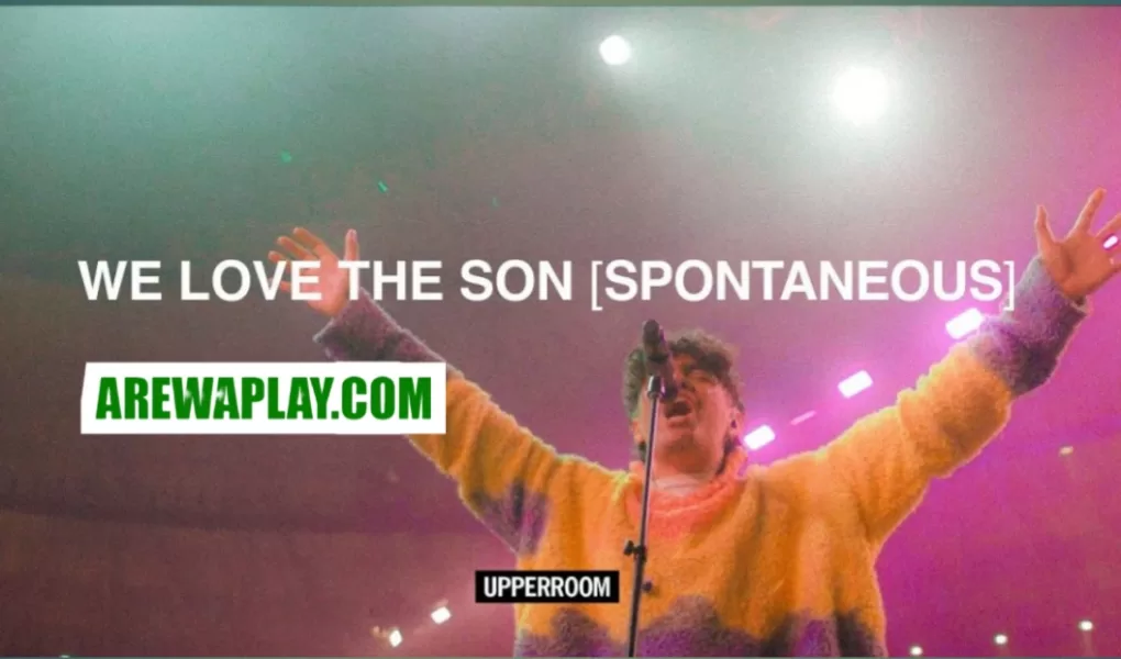Upperroom - We Love The Son (Spontaneous) Mp3 Download