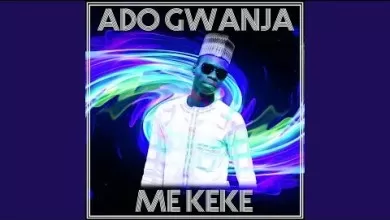 Ado Gwanja - Me Keke Mp3 Download