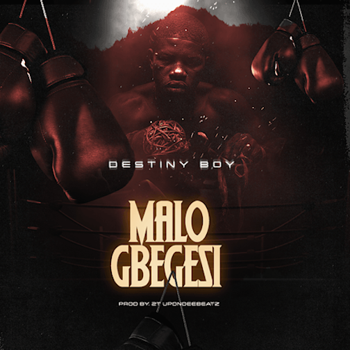 Destiny Boy – Malo Gbegesi Mp3 Download