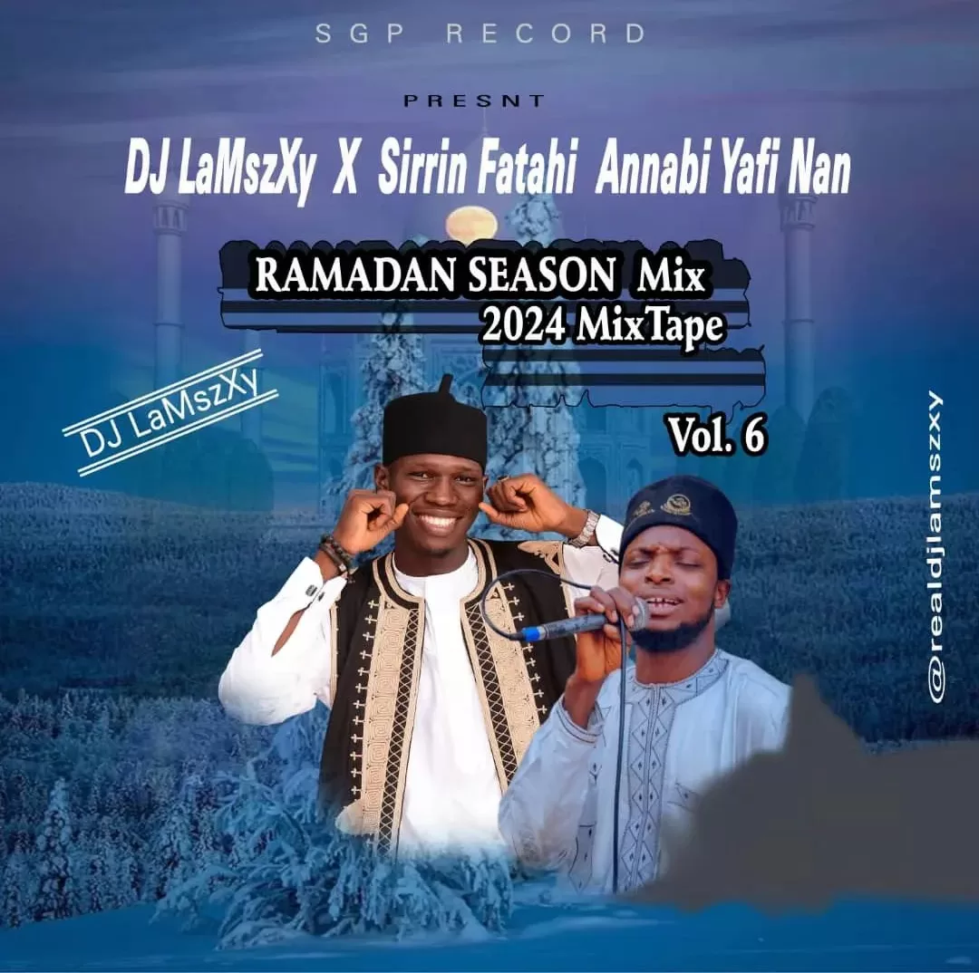 MIXTAPE: Dj LaMszXy X Sirrin Fatahi - Annabi Yafi Nan Ramadan Season Mix Vol.6 2024