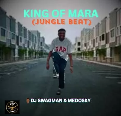 Dj Swagman X Medosky - King Of Mara (Jungle Beat)
