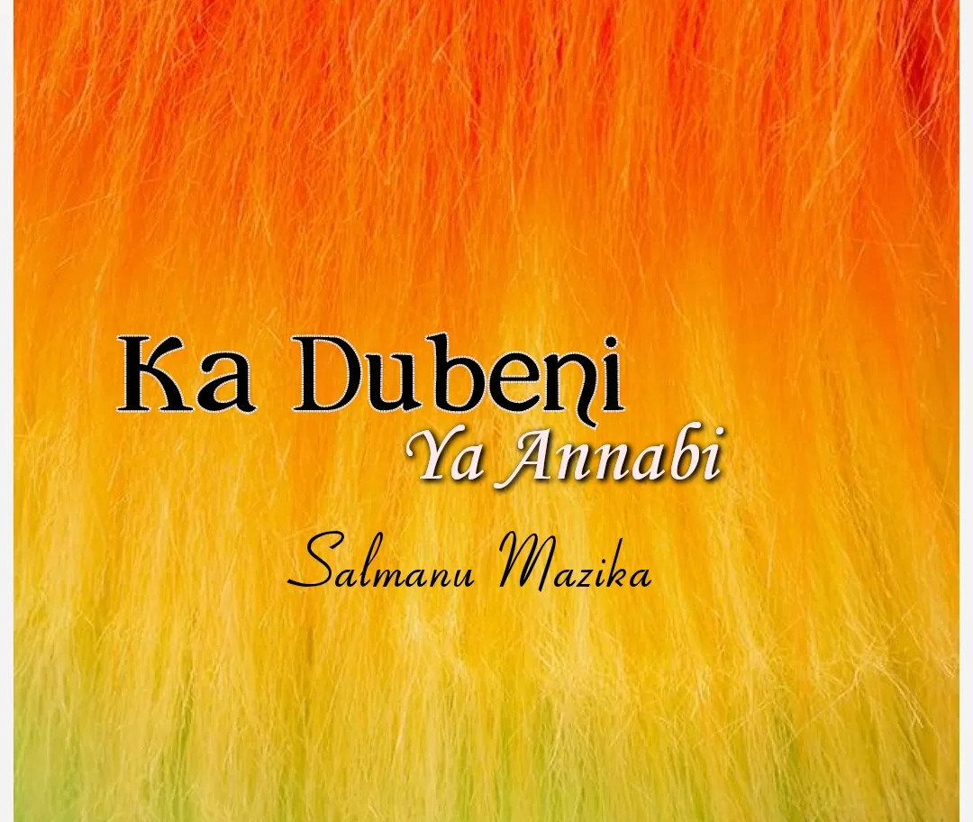 KASIDA: Salmanu Mazika - Ka Dubeni Ya Annabi Mp3 Download