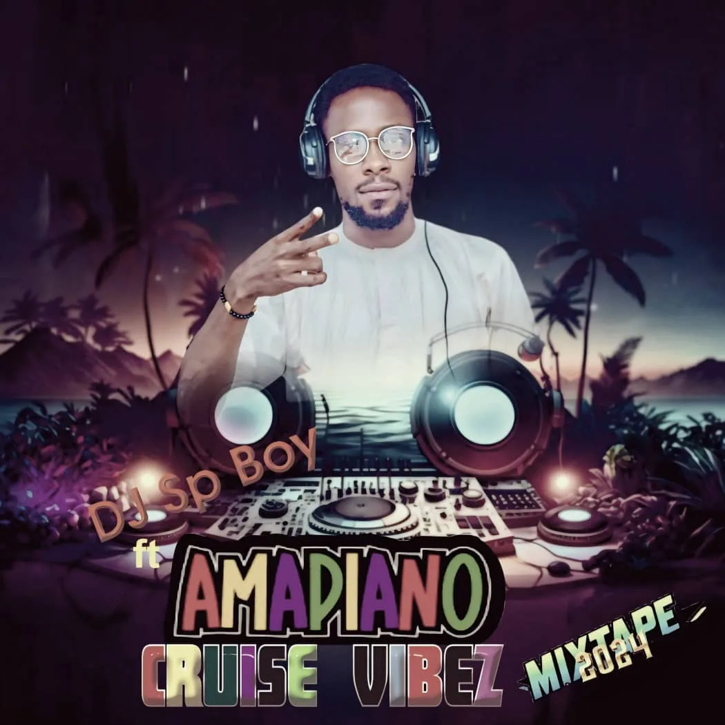 Dj Sp Boy - Afro Amapiano Cruise Vibes Mixtape