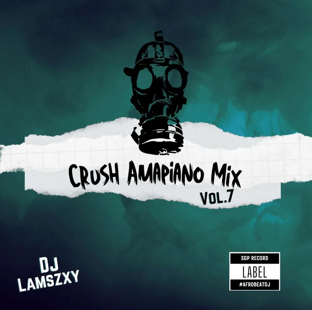 Dj LaMszXy - Crush Amapiano Mix Vol.7