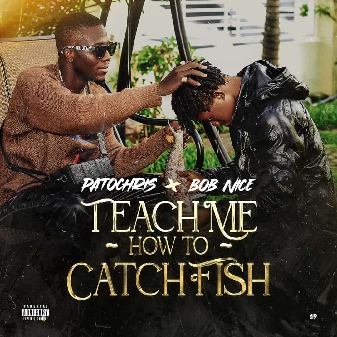 PatoChris - Teach Me How To Catch Fish Ft. Bob Nice Mp3 Download