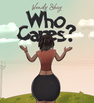 Wendy Shay - Who Cares? Mp3 Download