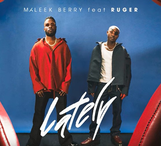 Maleek Berry - Lately Ft. Ruger Mp3 Download