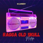 Dj LaMszXy - Ragga Old Skull Mixtape