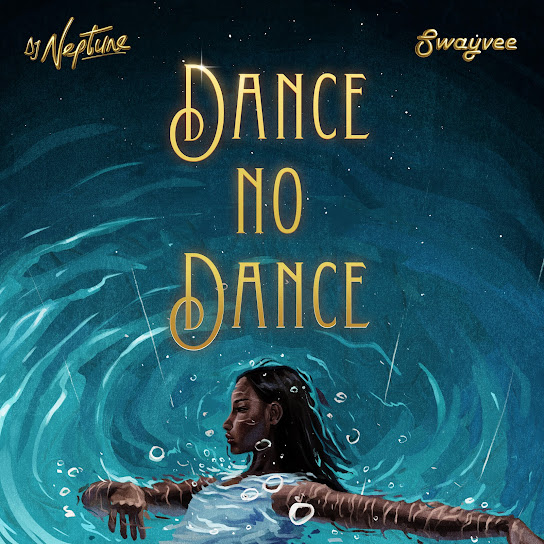 Dj Neptune Ft. Swayvee – Dance No Dance