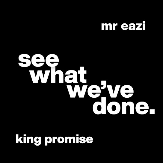King Promise Ft. Mr. Eazi – See What We’ve Done