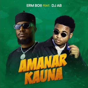 Erm Boii Ft. DJ Ab– Amanar Kauna Mp3 Download