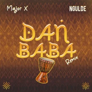 Major X Ft. Ngulde – Dan Baba Remix Mp3 Download