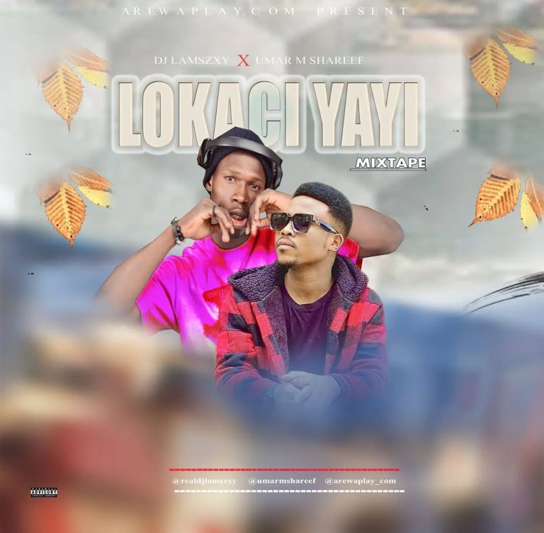 [Mixtape] Dj LaMszXy X Umar M Shareef - Lokaci Yayi Mix