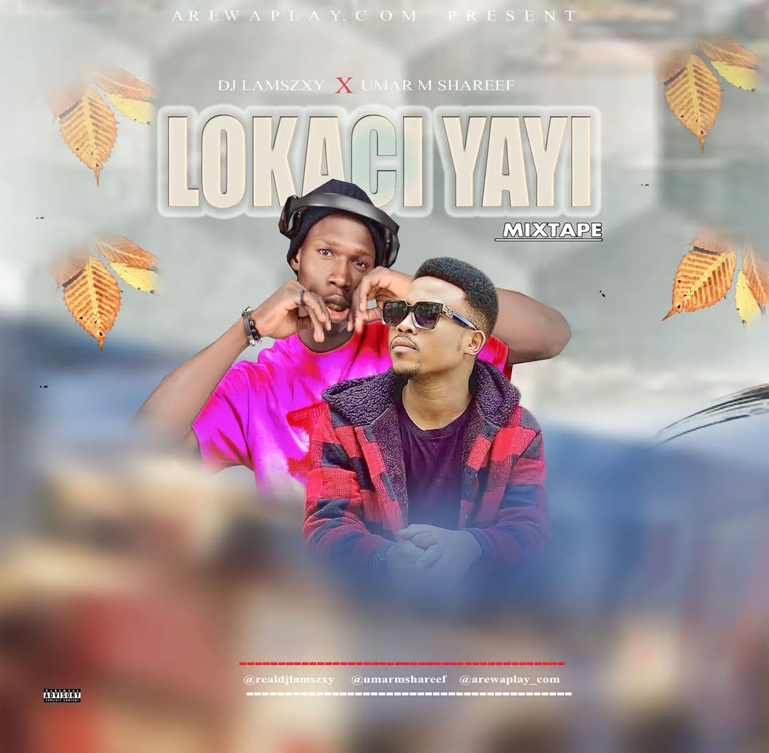 [Mixtape] Dj LaMszXy X Umar M Shareef - Lokaci Yayi Mix