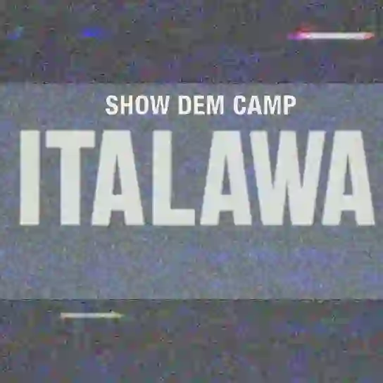 Show Dem Camp - Italawa