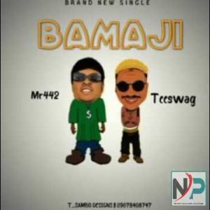 Mr 442 Ft. Teeswag - Bamaji Mp3 Download