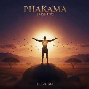 Dj Kush - Phakama Rise Up (EP)