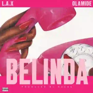 L.A.X - Belinda Ft. Olamide Mp3 Download Official