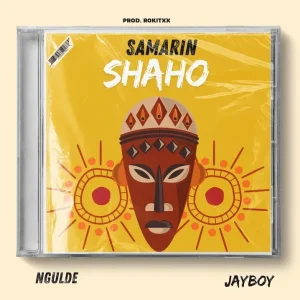 Ngulde Ft. JayBoy – Samarin Shaho Mp3 Download