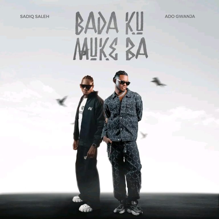 Sadiq Saleh Ft. Ado Gwanja - Bada Ku Muke Ba