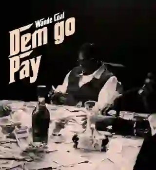 Wande Coal - Dem Go Pay Mp3 Download