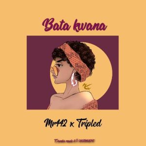 Mr 442 Ft. Tripled - Bata Kwana Mp3 Download