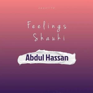 Abdul Hassan – Feelings Shauki (Full Album)